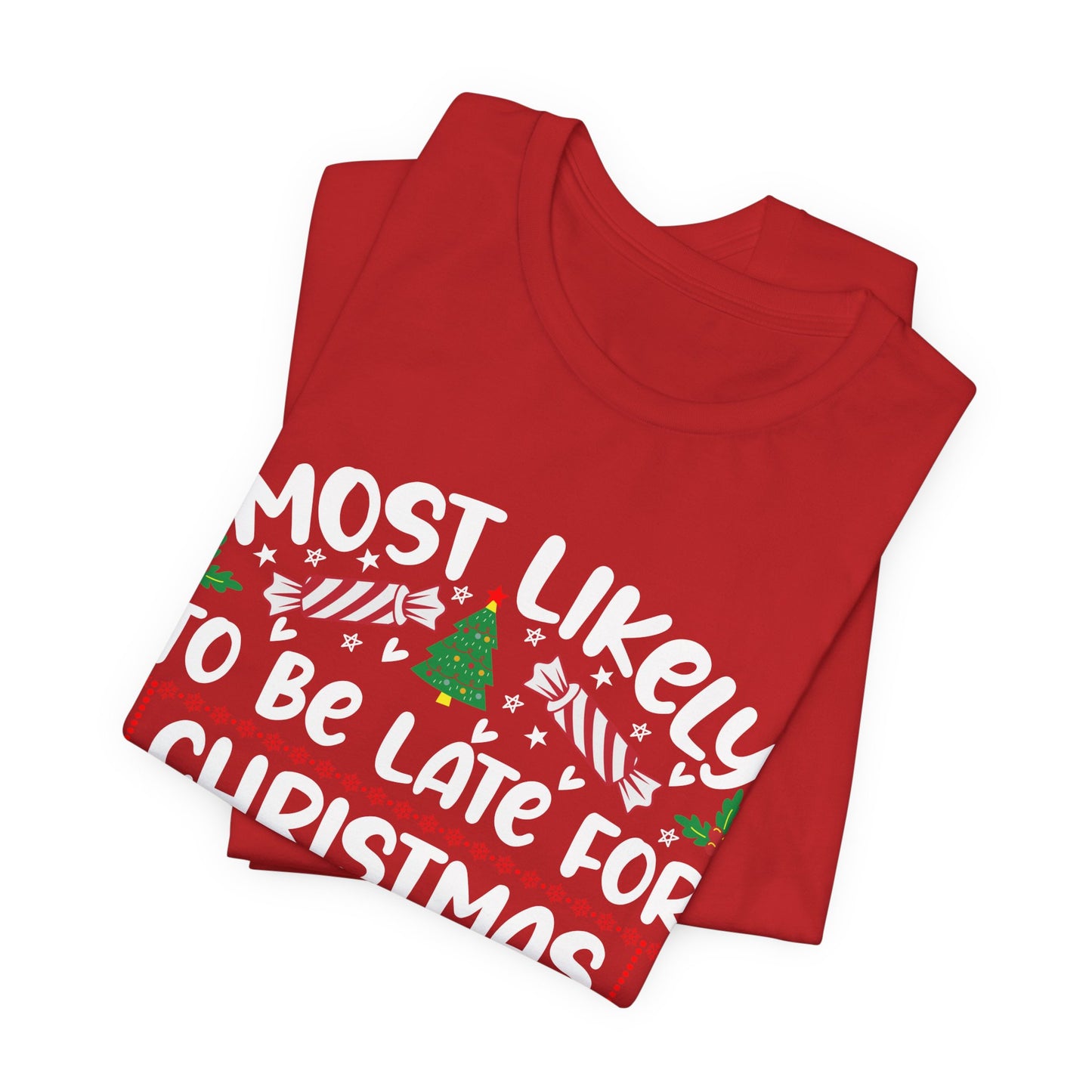 Most Likely to Be Late For Christmas T Shirt, Funny Christmas Shirt, Christmas Party Tee, Happy Holiday Shirt