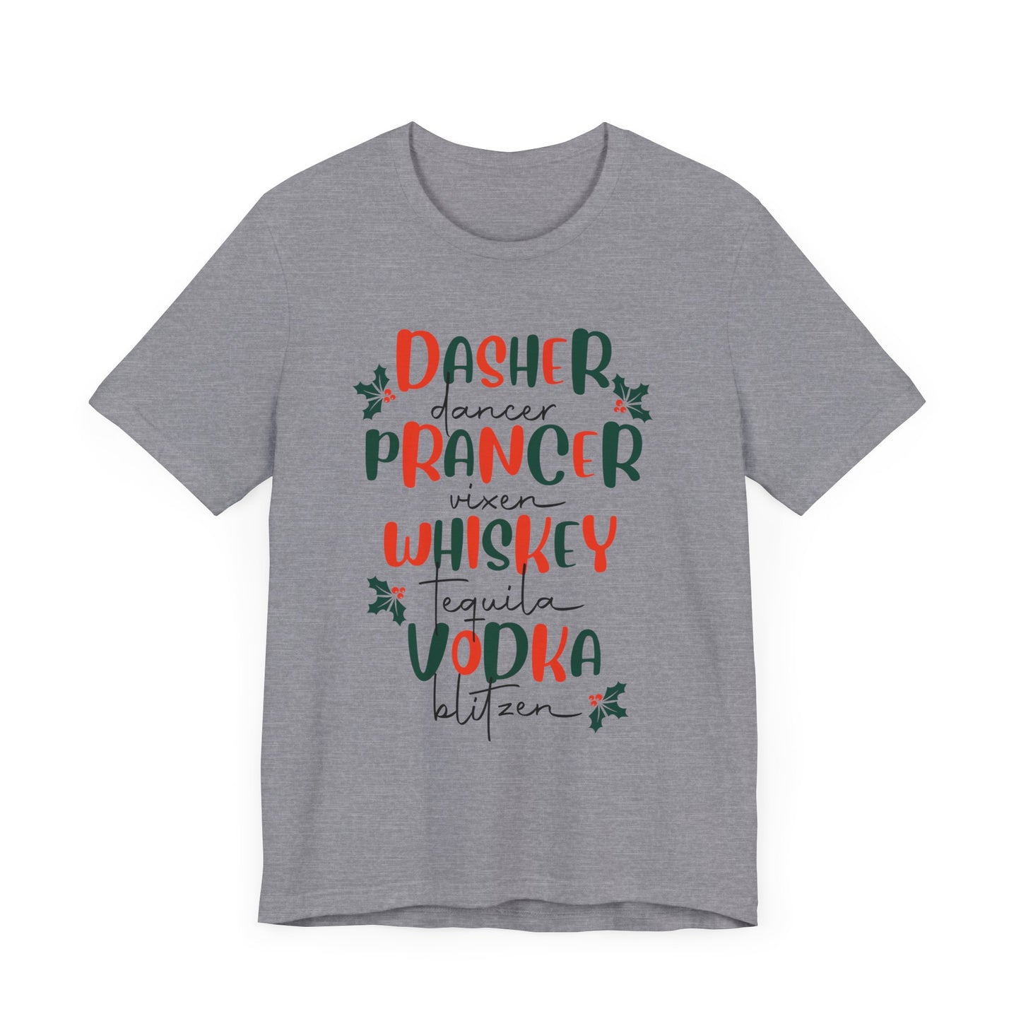 Dasher, Dancer, Prancer, Vixen, Whiskey, Tequlia, Vodka, Blitzen Christmas T Shirt, Funny Reindeer Shirt, Cute Holiday Party Shirt
