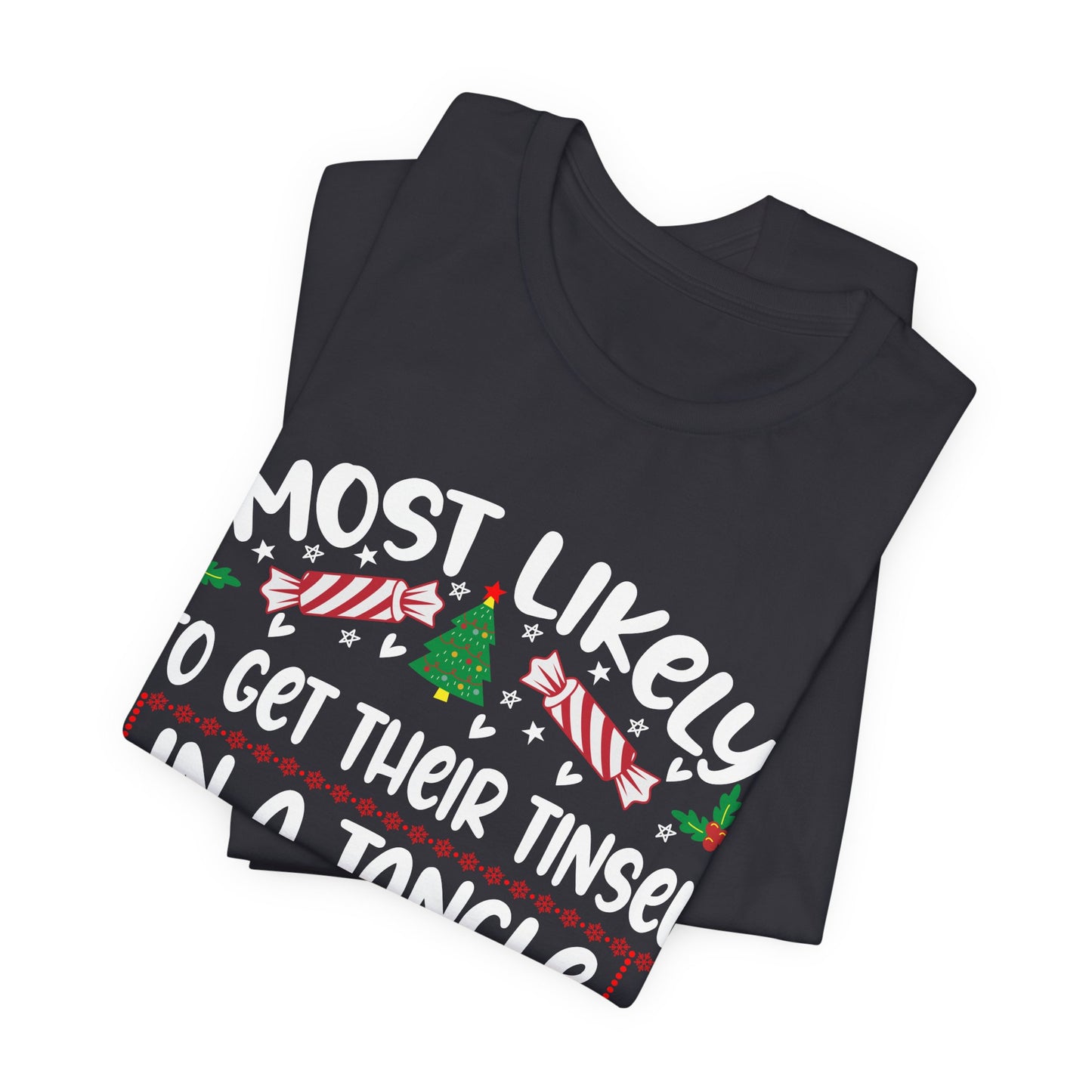 Most Likely to Get Their Tinsel in a Tangle Christmas t-shirt, Funny Christmas Shirt, Humorous Holiday Tees