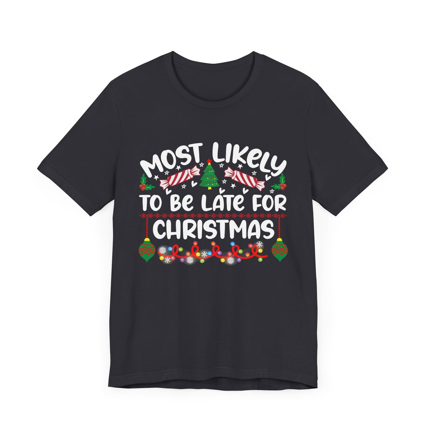 Most Likely to Be Late For Christmas T Shirt, Funny Christmas Shirt, Christmas Party Tee, Happy Holiday Shirt