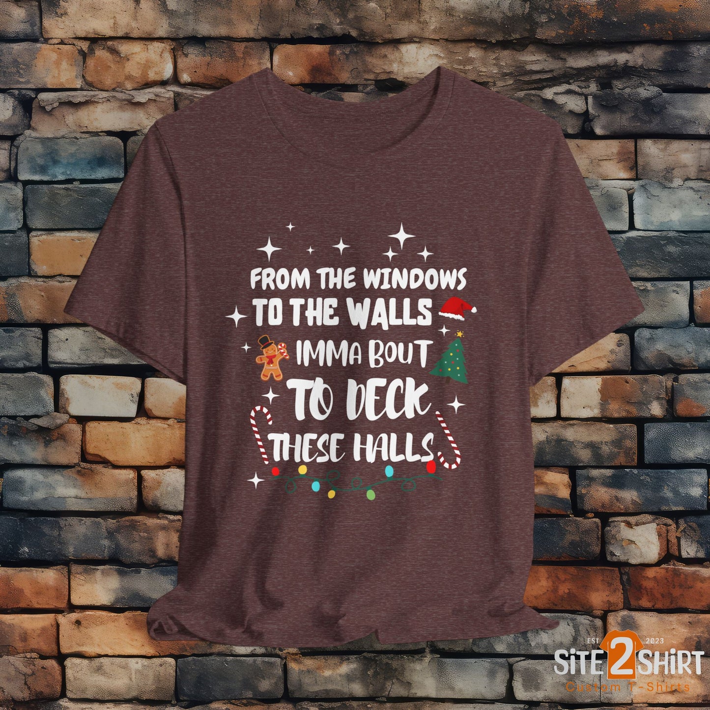 From the Windows to the Walls, Imma about to Deck these Halls, Christmas T Shirt, Funny Christmas Shirt
