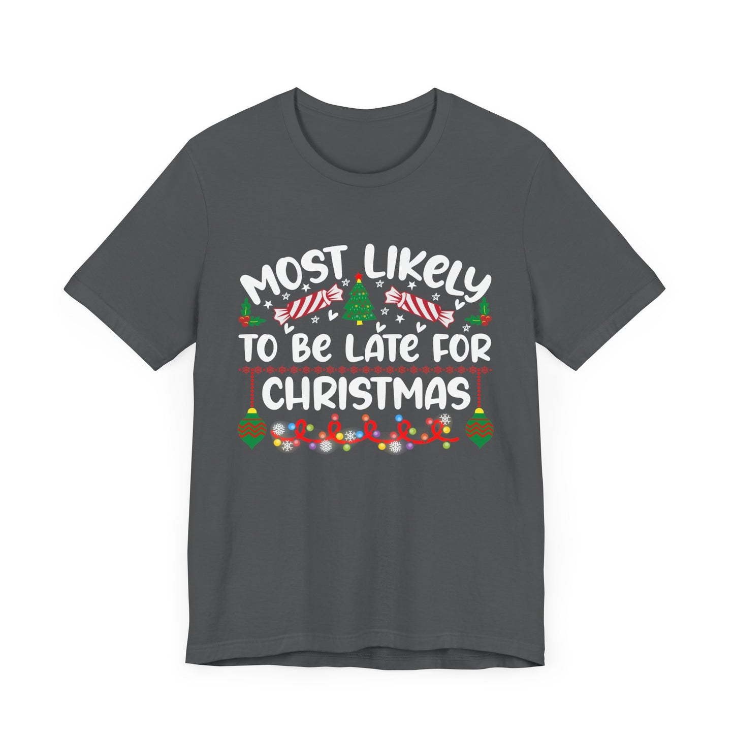 Most Likely to Be Late For Christmas T Shirt, Funny Christmas Shirt, Christmas Party Tee, Happy Holiday Shirt