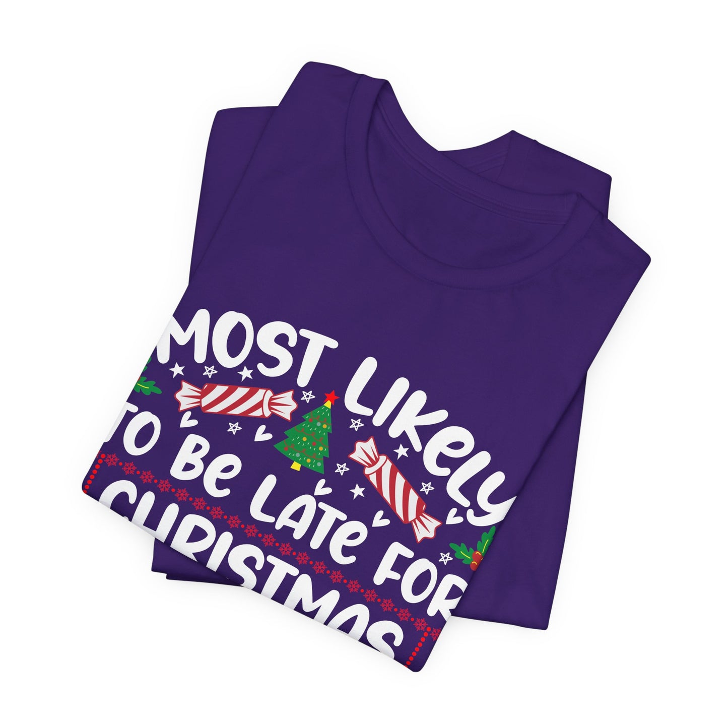 Most Likely to Be Late For Christmas T Shirt, Funny Christmas Shirt, Christmas Party Tee, Happy Holiday Shirt
