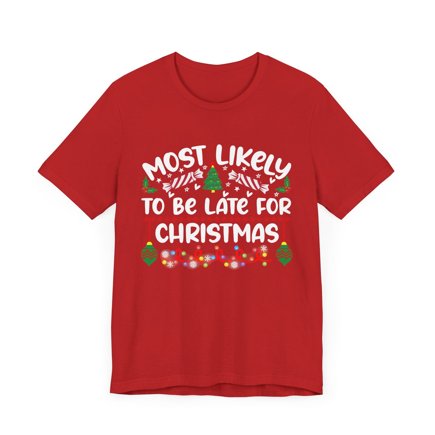 Most Likely to Be Late For Christmas T Shirt, Funny Christmas Shirt, Christmas Party Tee, Happy Holiday Shirt