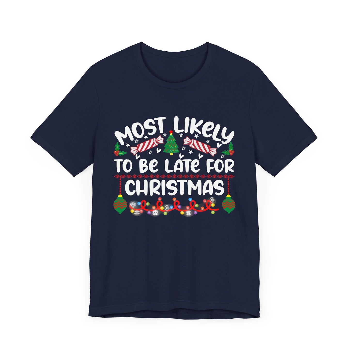 Most Likely to Be Late For Christmas T Shirt, Funny Christmas Shirt, Christmas Party Tee, Happy Holiday Shirt