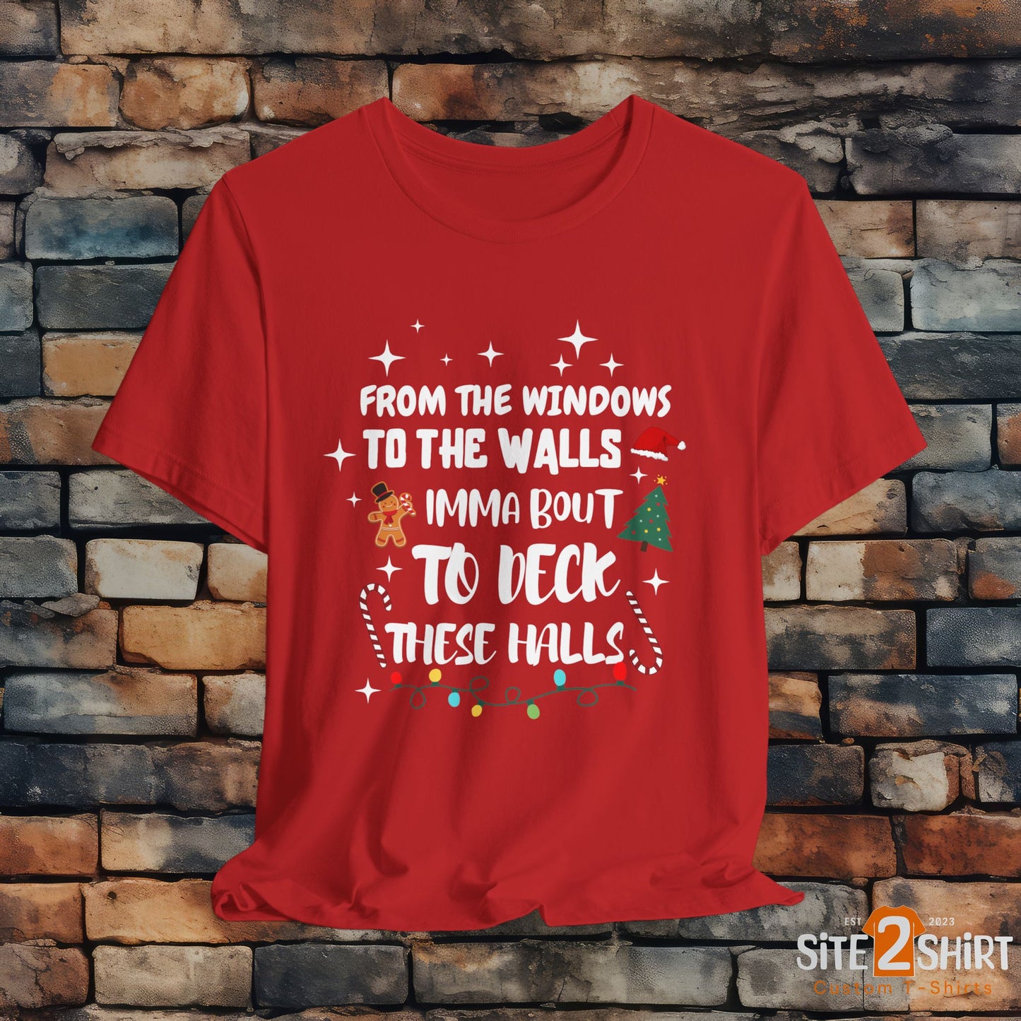 From the Windows to the Walls, Imma about to Deck these Halls, Christmas T Shirt, Funny Christmas Shirt