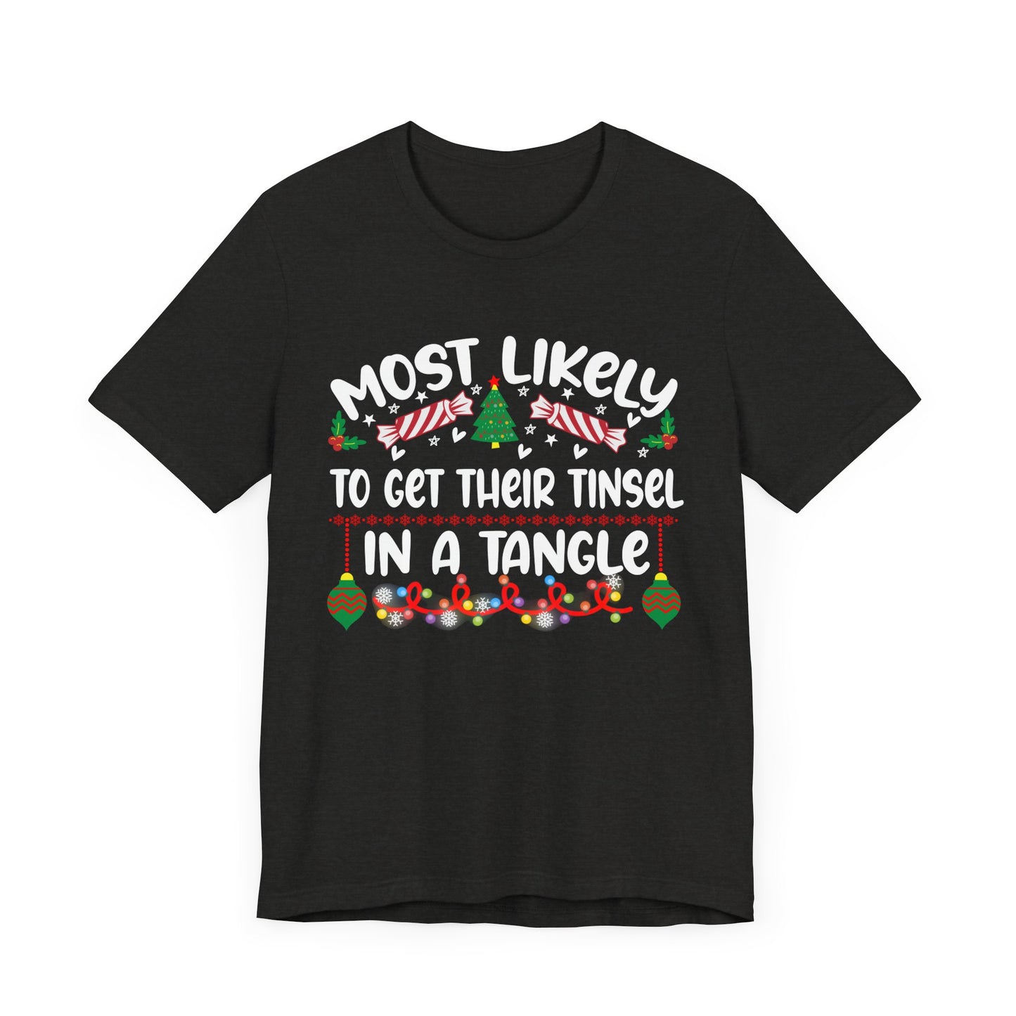 Most Likely to Get Their Tinsel in a Tangle Christmas t-shirt, Funny Christmas Shirt, Humorous Holiday Tees