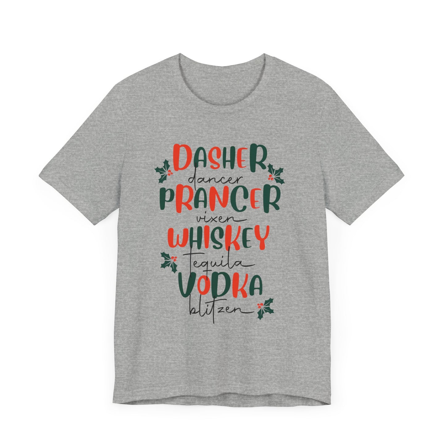 Dasher, Dancer, Prancer, Vixen, Whiskey, Tequlia, Vodka, Blitzen Christmas T Shirt, Funny Reindeer Shirt, Cute Holiday Party Shirt