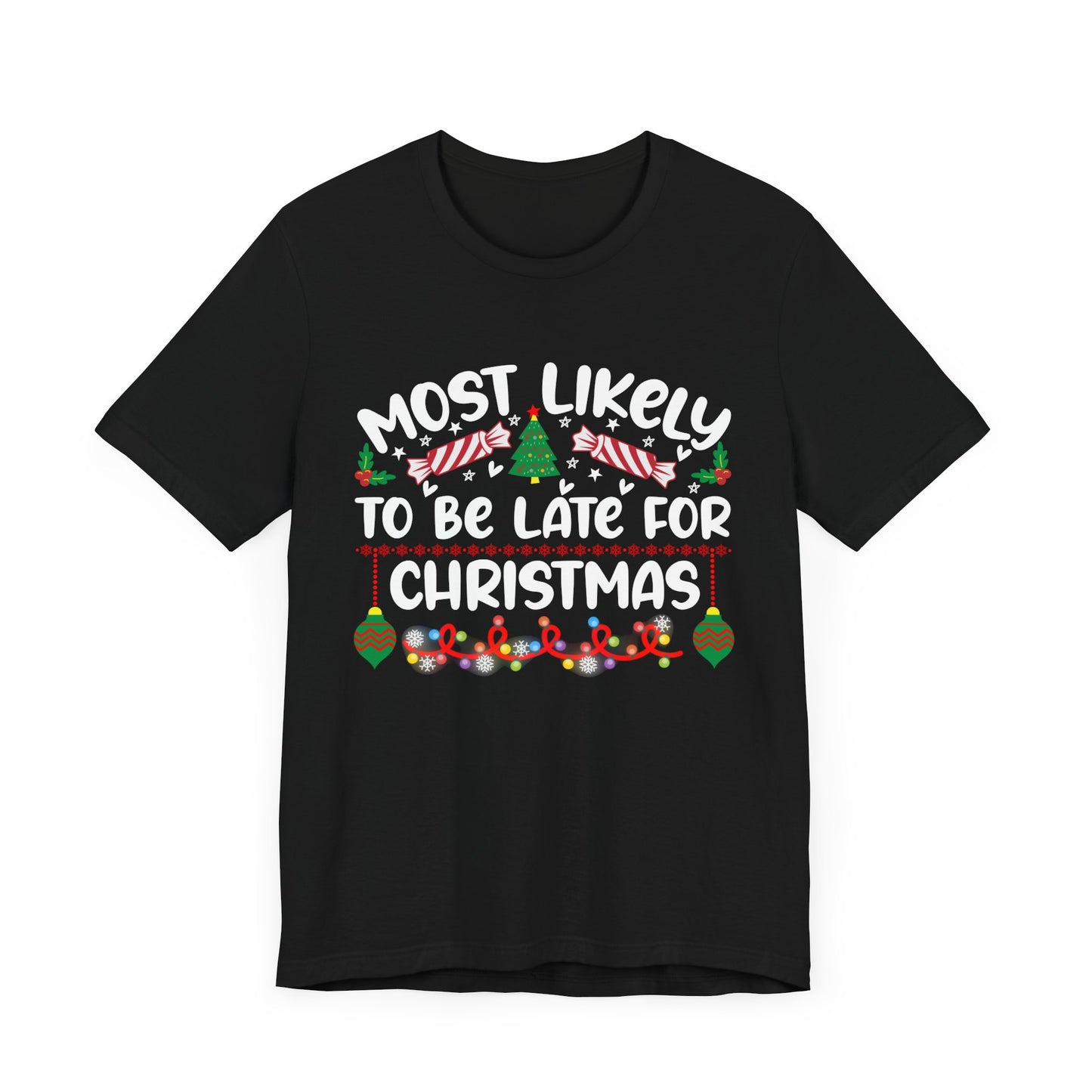 Most Likely to Be Late For Christmas T Shirt, Funny Christmas Shirt, Christmas Party Tee, Happy Holiday Shirt