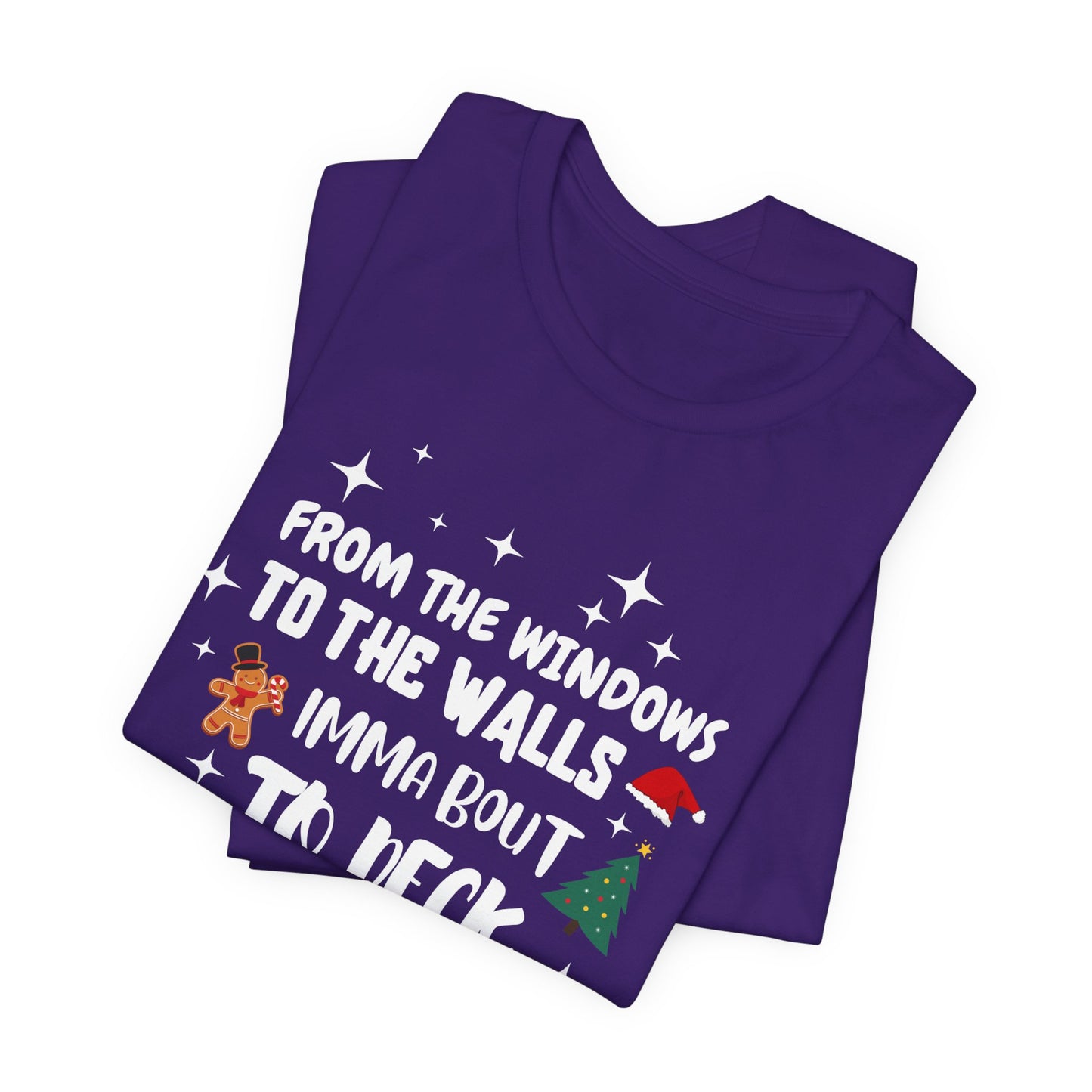 From the Windows to the Walls, Imma about to Deck these Halls, Christmas T Shirt, Funny Christmas Shirt