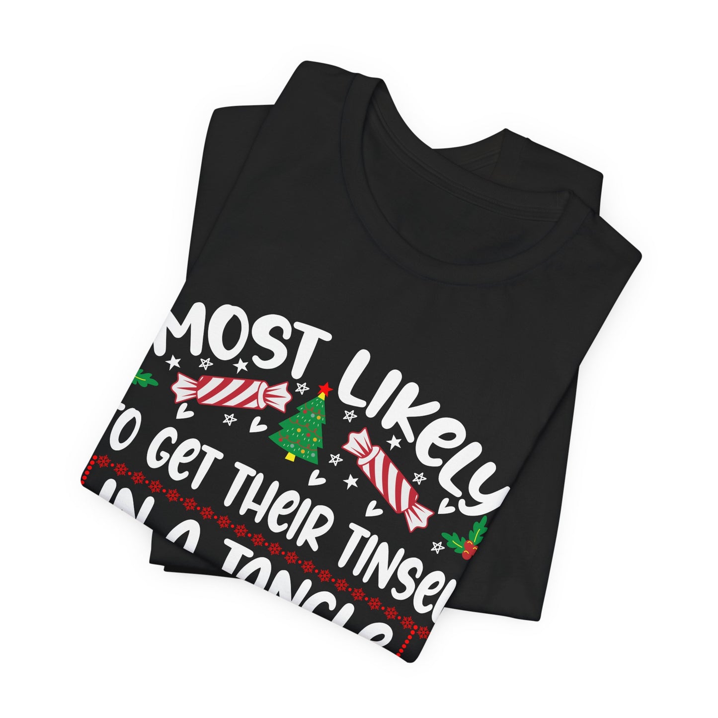 Most Likely to Get Their Tinsel in a Tangle Christmas t-shirt, Funny Christmas Shirt, Humorous Holiday Tees